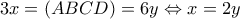 \displaystyle 3x = (ABCD) = 6y \Leftrightarrow x = 2y \displaystyle 3x = (ABCD) = 6y \Leftrightarrow x = 2y