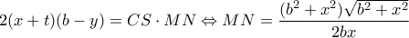 \displaystyle{2(x + t)(b - y) = CS \cdot MN \Leftrightarrow MN = \frac{{({b^2} + {x^2})\sqrt {{b^2} + {x^2}} }}{{2bx}}}