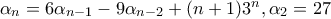 \alpha _{n}=6\alpha _{n-1}-9\alpha _{n-2}+(n+1)3^n  ,  \alpha_{2}=27