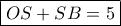\boxed{OS+SB=5}