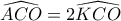 \widehat {ACO} = 2\widehat {KCO}
