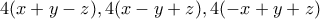 4(x+y-z),4(x-y+z),4(-x+y+z)