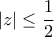|{z}|\leq\dfrac{1}{2}