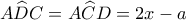 A\widehat DC = A\widehat CD = 2x - a