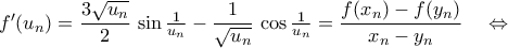 f^{\prime}({u_n})=\dfrac{3\sqrt{u_n}}{2}\,\sin\tfrac{1}{u_n}-\dfrac{1}{\sqrt{u_n}}\,\cos\tfrac{1}{u_n}=\dfrac{f({x_n})-f({y_n})}{x_n-y_n}\quad\Leftrightarrow f^{\prime}({u_n})=\dfrac{3\sqrt{u_n}}{2}\,\sin\tfrac{1}{u_n}-\dfrac{1}{\sqrt{u_n}}\,\cos\tfrac{1}{u_n}=\dfrac{f({x_n})-f({y_n})}{x_n-y_n}\quad\Leftrightarrow