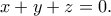 x+y+z=0.