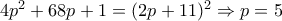 4p^2 +68p+1=(2p+11)^2\Rightarrow p=5