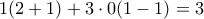 \displaystyle{1(2+1)+3\cdot0(1-1)=3}