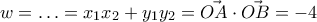 \displaystyle{w=\ldots=x_1x_2+y_1y_2=\vec{OA} \cdot \vec{OB}}=-4
