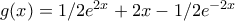 g(x)=1/2e^{2x}+2x-1/2e^{-2x}