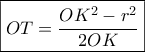 \boxed{OT=\dfrac{OK^2-r^2}{2OK}}