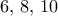 6,\,8, \, 10
