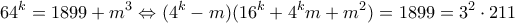 \displaystyle{64^{k}=1899+m^{3}\Leftrightarrow (4^{k}-m)(16^{k}+4^{k}m+m^{2})=1899=3^{2}\cdot 211}