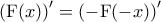 \left ( {\rm F}(x) \right )' = \left ( -{\rm F}(-x) \right ) '
