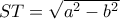 ST=\sqrt{a^2-b^2}