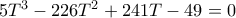 5T^3-226T^2+241T-49=0
