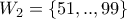 W_2 = \{51,..,99\}