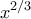 \displaystyle{x^{2/3}}