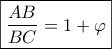 \boxed{\dfrac{{AB}}{{BC}} = 1 + \varphi }