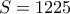 S = 1225