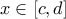  x\in [c,d]