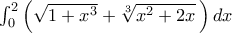 \int_{0}^{2} \left (\sqrt{1+x^3} + \sqrt[3]{x^2+2x}\, \right ) dx