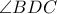\angle BDC