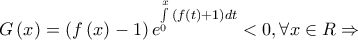 G\left( x \right) = \left( {f\left( x \right) - 1} \right){e^{\int\limits_0^x {\left( {f\left( t \right) + 1} \right)dt} }} < 0,\forall x \in R \Rightarrow