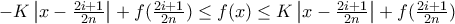 -K\left | x-\frac{2i+1}{2n} \right |+f(\frac{2i+1}{2n})\leq f(x)\leq K\left | x-\frac{2i+1}{2n} \right |+f(\frac{2i+1}{2n})