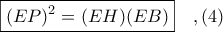 \boxed{(EP)^{2} = (EH)(EB)}\ \ \ ,(4)