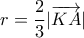 \displaystyle{r = \frac{2}{3}|\overrightarrow {KA} |}