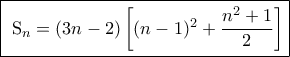 \displaystyle {\fbox{ S_{n} = (3n-2)\left[(n-1)^2+\dfrac{n^2+1}{2}\right] } }