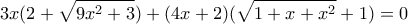 \displaystyle{3x(2+\sqrt{9x^{2}+3})+(4x+2)(\sqrt{1+x+x^{2}}+1)=0}