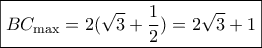 \boxed{B{C_{\max }} = 2(\sqrt 3  + \dfrac{1}{2}) = 2\sqrt 3  + 1}