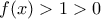 f(x)>1>0