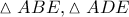 \vartriangle ABE,\vartriangle ADE