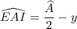 \widehat{EAI}=\dfrac{\widehat{A}}{2}-y