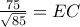 \frac{75}{\sqrt{85}} = EC
