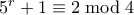 5^r+1 \equiv 2 \bmod 4