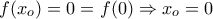 f(x_{o})=0=f(0)\Rightarrow x_{o}=0