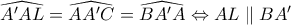 \widehat{A'AL}=\widehat{AA'C}=\widehat{BA'A}\Leftrightarrow AL\parallel BA'