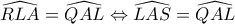 \widehat{RLA}=\widehat{QAL}\Leftrightarrow \widehat{LAS}=\widehat{QAL}