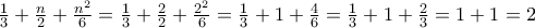 \frac{1}{3}+\frac{n}{2}+\frac{n^2}{6}=\frac{1}{3}+\frac{2}{2}+\frac{2^2}{6}=\frac{1}{3}+1+\frac{4}{6}=\frac{1}{3}+1+\frac{2}{3}=1+1=2