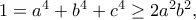 1=a^4+b^4+c^4\geq 2a^2b^2,