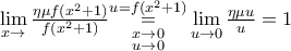 \underset{x\to }{\mathop{\lim }}\,\frac{\eta \mu f({{x}^{2}}+1)}{f({{x}^{2}}+1)}\underset{\begin{smallmatrix}  
 x\to 0 \\  
 u\to 0  
\end{smallmatrix}}{\overset{u=f({{x}^{2}}+1)}{\mathop{=}}}\,\underset{u\to 0}{\mathop{\lim }}\,\frac{\eta \mu u}{u}=1