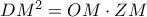 DM^2=OM \cdot ZM