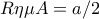 R\eta \mu A=a/2