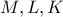 M, L, K