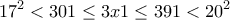 \displaystyle{17^2 <301\leq 3x1 \leq 391 <20^2}