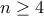 \displaystyle{n\geq 4}